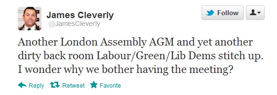 jamescleverly_110512 Another London Assembly AGM and yet another dirty back room Labour/Green/Lib Dems stitch up. I wonder why we bother having the meeting?